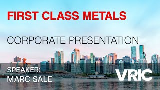 First Class Metals Corporate Presentation: VRIC 2024