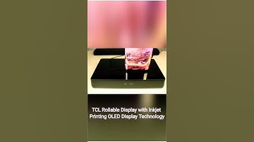 TCL Rollable Display with Inkjet Printing OLED Display Technology