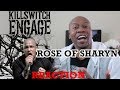 KILLSWITCH ENGAGE- Rose Of Sharyn REACTION