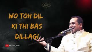 Wo Toh Dil Ki Thi Bas Dillagi | Rahat Fateh Ali Khan #rahatfatehalikhan #dillagi