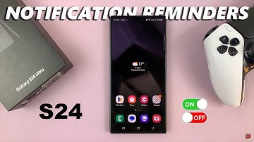 How To Enable /Disable Notification Reminders On Samsung Galaxy S24 & S24 Ultra