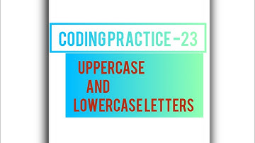 Uppercase and Lowercase letters #nxtwaveccbp #python #coding practice -23