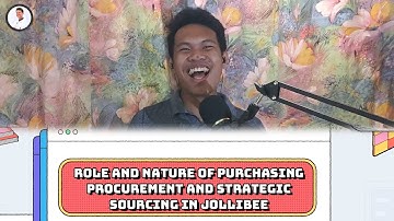 ROLE AND NATURE OF PURCHASING, PROCUREMENT AND STRATEGIC SOURCING IN JOLLIBEE | Renz Nopal