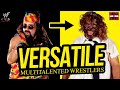 Versatile  multi talented wrestlers