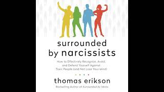Surrounded by Narcissists: How to Effectively Recognize, Avoid, and Defend Yourself Against Toxic