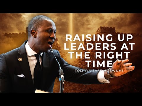 Raising Up Leaders at the Right Time | Tomiwa Safe-Adewumi