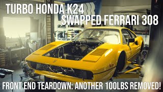 Turbo K24 Ferrari 308 Race Car Build - Front End Teardown - Ep. 10