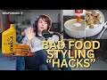 STOP with the BAD Food Stylist Hacks Already