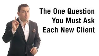 The one question you must ask every new customer