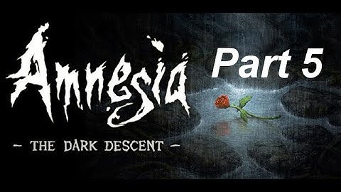 Amnesia: The Dark Descent Walkthrough with Commentary Part 5