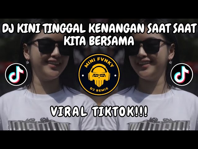 DJ KINI TINGGAL KENANGAN SAAT SAAT KITA BERSAMA 🎶 DJ KENANGAN ZIELL FERDIAN FUNKOT VIRAL TIKTOK class=