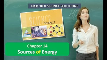 Sources of Energy CLASS 10 SCIENCE NCERT SOLUTIONS CHAPTER 14