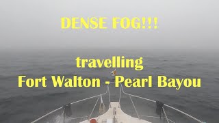 Episode 17 - Fort Walton to Pearl Bayou in the FOG!