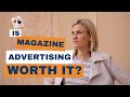 Is magazine advertising actually worth it