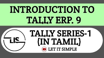 Introduction to Tally ERP 9 | Tamil | Tally Series - 1| LET IT SIMPLE |