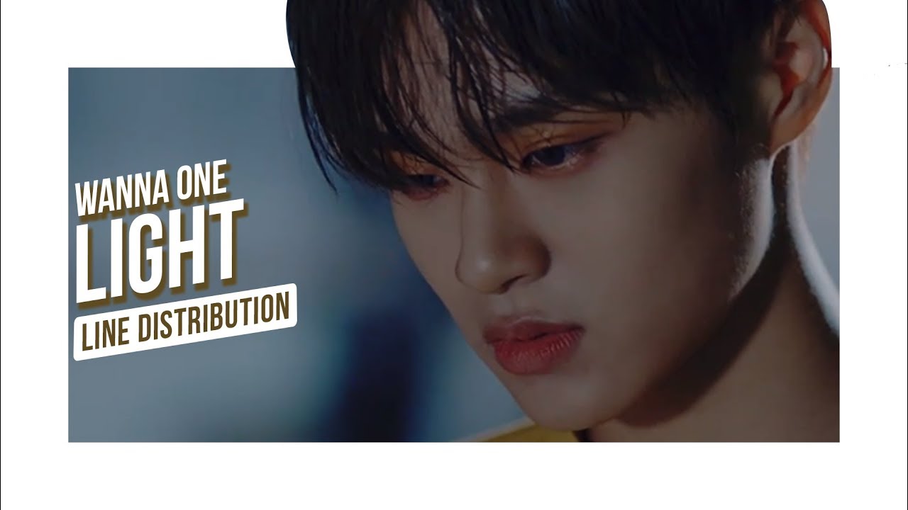 Wanna One (워너원)- Light (켜줘) (Line Distribution) (노래 분량 체크)