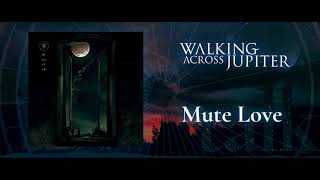Video thumbnail of "Walking Across Jupiter - Mute Love (LP Mute Talk, 2021)"