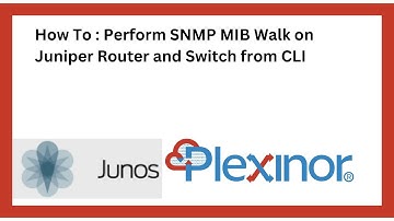 How To : Perform SNMP MIB Walk on Juniper Router and Switch from CLI