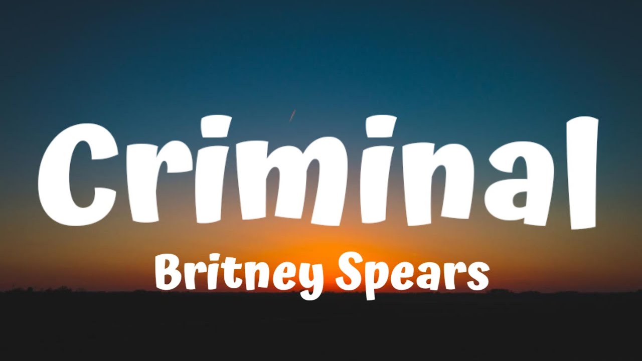 Britney Spears - Criminal (Lyrics) - YouTube