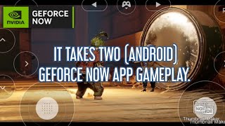 IT TAKES TWO (ANDROID) GEFORCE NOW APP GAMEPLAY