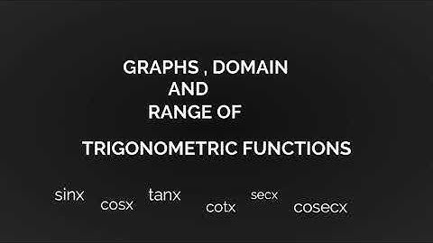 Domain, range and graphs of trigonometric functions .