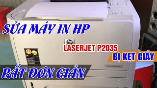 Sửa lỗi máy in HP LaserJet P2035 Bị kẹt giấy RẤT ĐƠN GIẢN\ Tự sửa máy in HP bị kẹt giấy tại nhà