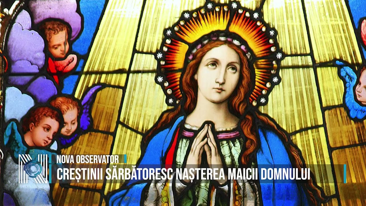 CREȘTINII SĂRBĂTORESC NAȘTEREA MAICII DOMNULUI
