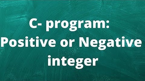 c-program to check whether given integer positive or negative