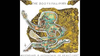 The Body Full Of Hell - Ascending A Mountain Of Heavy Light 2017