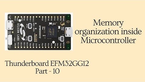 Memory Organization of Microcontroller | EFM32 System Memory | Thunderboard EFM32GG12 Part - 10