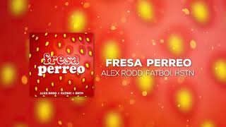 Alex Rodd x Fatboi x HSTN - Fresa Perreo