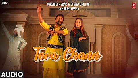Tera Chann (Full Audio) | Gurvinder Brar, Deepak Dhillon | Latest Punjabi Songs 2023 #terachann
