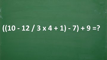 ((10-12/3 x 4 +1) – 7) + 9 Use the ORDER of OPERATIONS to solve- Be careful