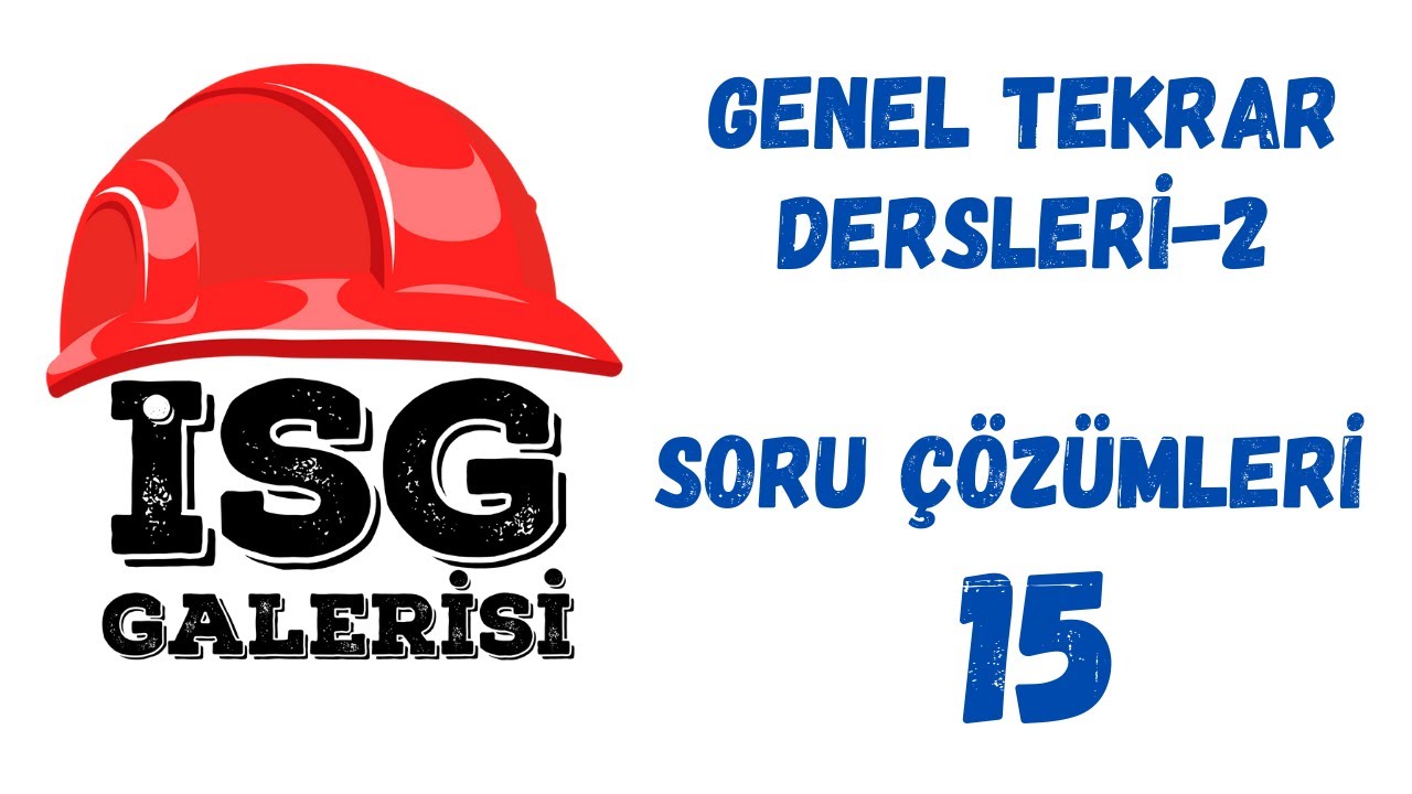 İSG Galerisi Genel Tekrar Dersi 2 Soru Çözümleri 15