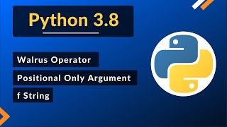 Python 3.8 Update | Walrus Operator | Positional Only Argument | f String