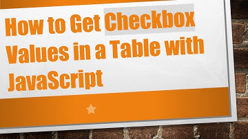 How to Get Checkbox Values in a Table with JavaScript