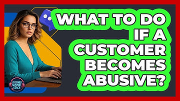 What To Do If A Customer Becomes Abusive?
