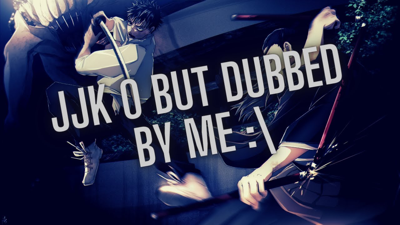jjk-0-but-dubbed-by-me-youtube