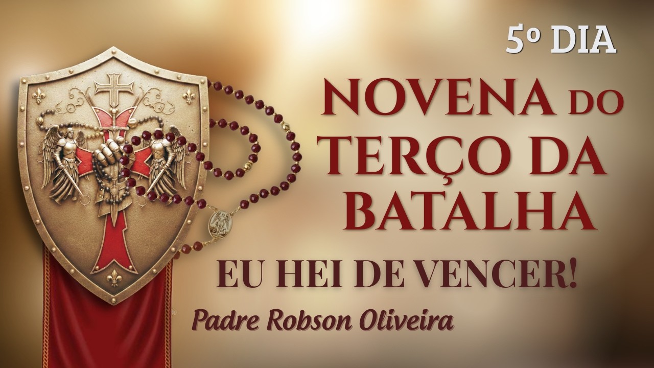 5º DIA - TERÇO DA BATALHA - PROTEÇÃO - 25.02.2026 - Padre Robson de Oliveira