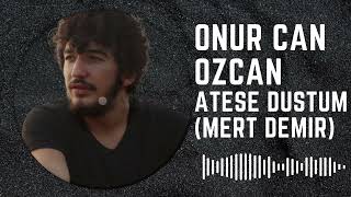 Onurcan Özcan - Ateşe Düştüm (Mert Demir)