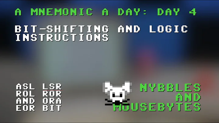 Nybbles and MouseBytes: Ep5: Bit Shifting and Logic Instructions