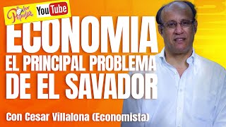 LA ECONOMIA ES EL PRINCIPAL PROBLEMA  QUE MAS AQUEJA AL PUEBLO SALVADOREÑO