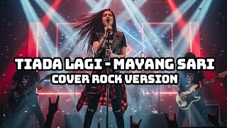Tiada Lagi - Mayang Sari | Rock Cover Version | Versi Rock Penuh Emosi & Energi!