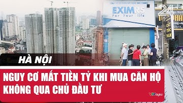 Hà Nội: Nguy cơ mất tiền tỷ khi mua căn hộ không qua chủ đầu tư  | VTV24
