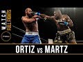 Ortiz vs Martz FULL FIGHT: December 8, 2017