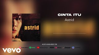 Astrid - Cinta Itu ( Audio Video)