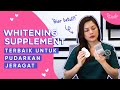 Beauty tips  whitening supplement terbaik untuk pudarkan jeragat