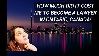 How much did it cost me to become a lawyer in Ontario, Canada- foreign trained lawyer!