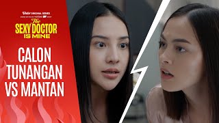 Adu argument mantan Vs Calon tunangan | Anya Geraldine | The Sexy Doctor Is Mine