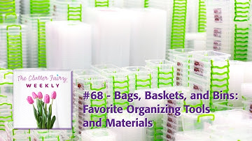 The Clutter Fairy Weekly #68 - Bags, Baskets, and Bins: Favorite Organizing Tools and Materials